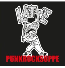 Latte - Punkrocksuppe