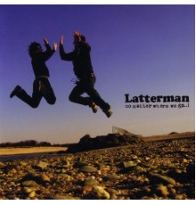 Latterman - No Matter Where We Go..!