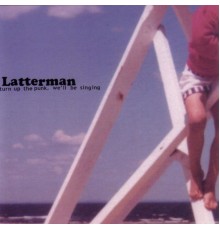 Latterman - Turn Up The Punk, We'll Be Singing