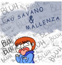 Lau Savano & Mallenza - Bluh Bluh