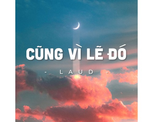 Laud - Cũng Vì Lẽ Đó