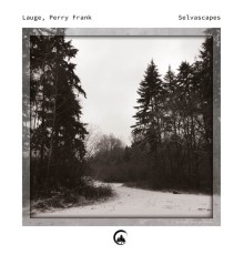 Lauge and Perry Frank - Selvascapes