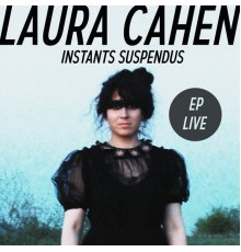 Laura Cahen - Instants Suspendus (Live)