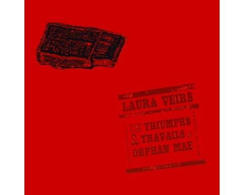 Laura Veirs - The Triumphs and Travails of Orphan Mae Laura Veirs - The Triumphs and Travails of Orphan Mae