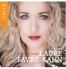 Laure Favre-Kahn - Vers la flamme (Handel, Gluck, Ravel, Liszt, Schumann...)