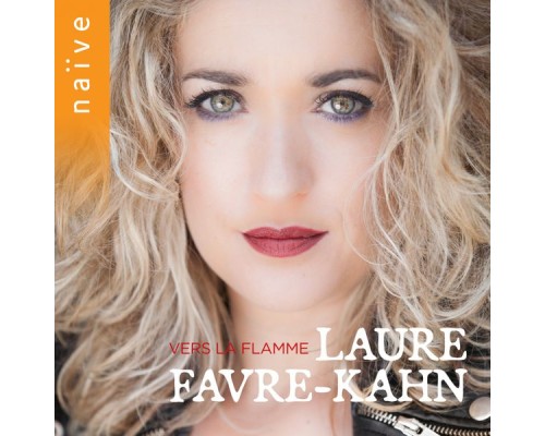 Laure Favre-Kahn - Vers la flamme (Handel, Gluck, Ravel, Liszt, Schumann...) Laure Favre-Kahn - Vers la flamme (Handel, Gluck, Ravel, Liszt, Schumann...)