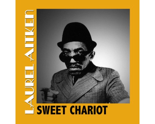 Laurel Aitken - Sweet Chariot