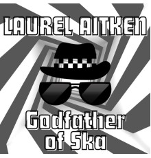 Laurel Aitken - Godfather of Ska