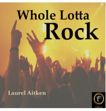 Laurel Aitken - Whole Lotta Rock