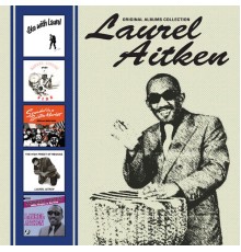 Laurel Aitken - Original Albums Collection