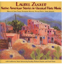 Laurel Zucker - Native American Stories in Classical Flute Music