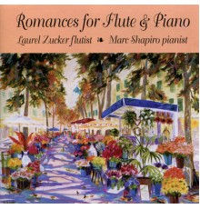 Laurel Zucker & Marc Shapiro - Romances for Flute & Piano
