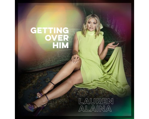 Lauren Alaina - Getting Over Him