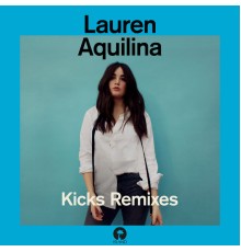 Lauren Aquilina - Kicks (Remixes)