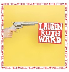 Lauren Ruth Ward - Well, Hell