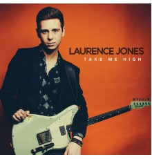 Laurence Jones - Take Me High