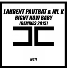 Laurent Pautrat, Mi. K - Right Now Baby