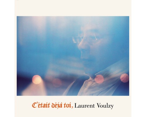 Laurent Voulzy - C'était déjà toi