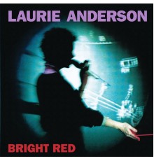 Laurie Anderson - Bright Red