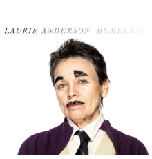 Laurie Anderson - Homeland