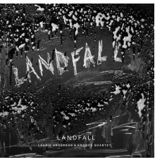 Laurie Anderson & Kronos Quartet - Landfall