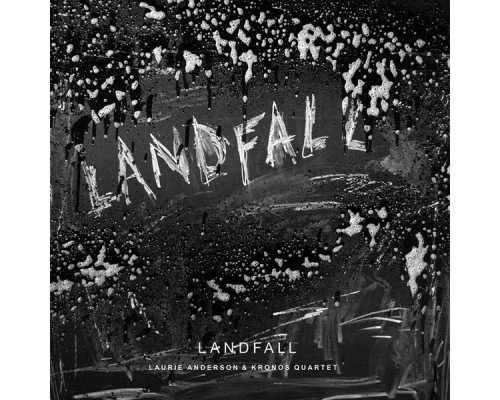 Laurie Anderson & Kronos Quartet - Landfall