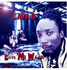 Lava B - Love Mi Waah - Single