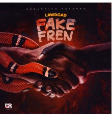 LawdGad - Fake Fren