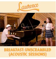 Lawrence - Breakfast: Unscrambled (Acoustic Sessions)