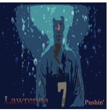 Lawrence - Pushin'