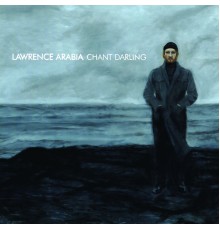 Lawrence Arabia - Chant Darling