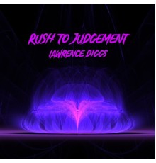 Lawrence Diggs - Rush to Judgement