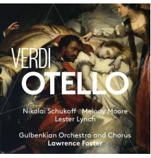 Lawrence Foster, Orquestra Gulbenkian, Santa Cecilia Music Academy Children's Choir, Lisbon, Coro Gulbenkian - Verdi: Otello