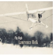 Lawrence Welk - Fly High