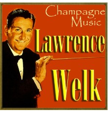 Lawrence Welk - Champagne Music