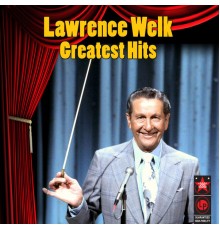 Lawrence Welk - Greatest Hits