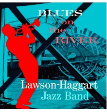 Lawson-Haggart Jazz Band - Blues On The River