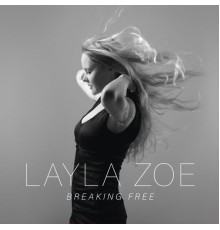 Layla Zoe - Breaking Free