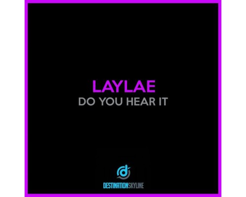 Laylae - Do You Hear It