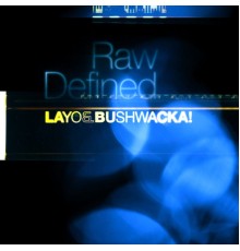 Layo&Bushwacka! - Raw Defined