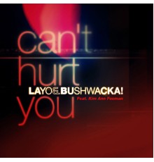 Layo & Bushwacka! - Can't Hurt You