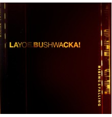 Layo & Bushwacka! - Rising & Falling