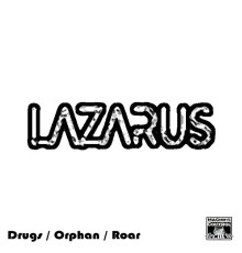 Lazarus (UK) - Drugs / Orphan / Roar