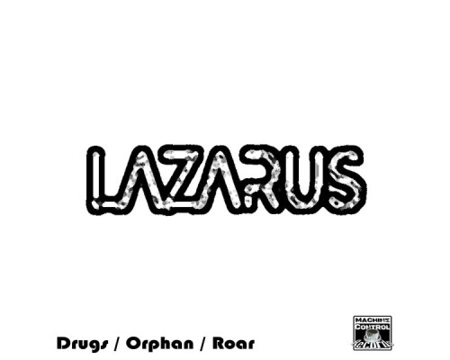 Lazarus (UK) - Drugs / Orphan / Roar