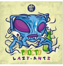 Lazy Ants - Procto