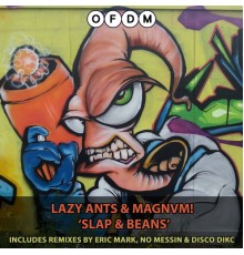 Lazy Ants & MAGNVM! - Slap & Beans