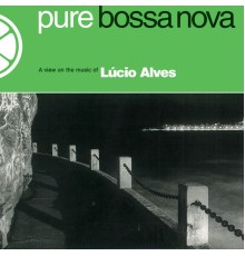 Lúcio Alves - Pure Bossa Nova