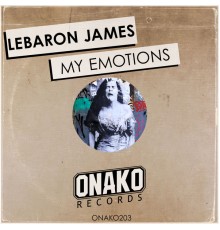 LeBaron James - My Emotions