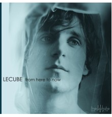 LeCube - From Here to Now