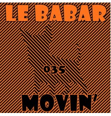 Le Babar - Movin'